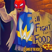 Will Fight for Food