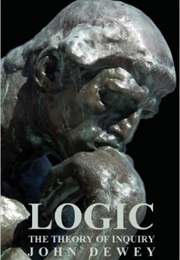 Logic: The Theory of Inquiry (John Dewey)