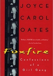Foxfire: Confessions of a Girl Gang (Joyce Carol Oates)