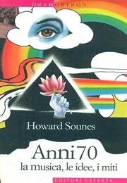 Anni Settanta. La Musica, Le Idee, I Miti (Howard Sounes)