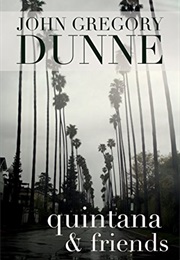 Quintana and Friends (John Gregory Dunne)