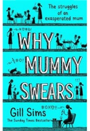 Why Mummy Swears (Gill Sims)