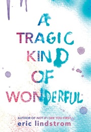 A Tragic Kind of Wonderful (Eric Lindstrom)