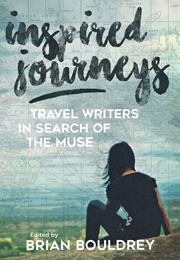 Inspired Journeys: Travel Writers in Search of the Muse (Multiple)