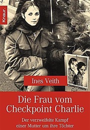 Die Frau Vom Checkpoint Charlie (Ines Veith)