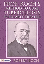 Prof. Koch&#39;s Method to Cure Tuberculosis Popularly Treated (Robert Koch)