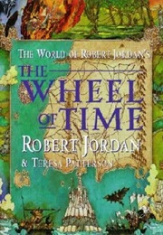 The World of Robert Jordan&#39;s Wheel of Time (Robert Jordan and Teresa Patterson)