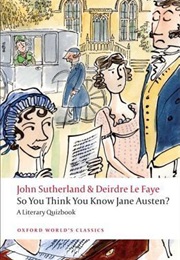 So You Think You Know Jane Austen? a Literary Quizbook (John Sutherland &amp; Deirdre Le Faye)
