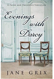 Evenings With Darcy: A Pride and Prejudice Variation (Jane Grix)