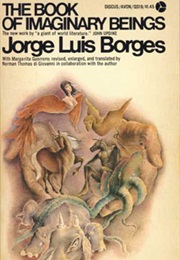 The Book of Imaginary Beings (Jorge Luis Borges)