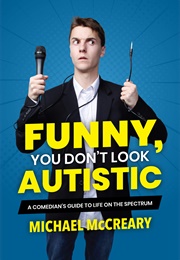 Funny, You Don&#39;t Look Autistic (Michael McCreary)