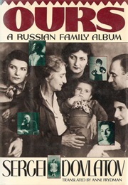 Ours: A Russian Family Album (Sergei Dovlatov)