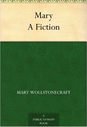 Mary: A Fiction (Mary Wollstonecraft)