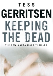 Keeping the Dead (Tess Gerritsen)