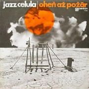 Jazz Celula - Oheň Až Požár