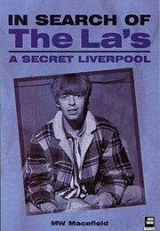 In Search of the La&#39;s: A Secret Liverpool (MW Macefield)