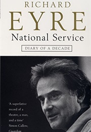National Service: A Diary of a Decade (Richard Eyre)