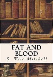 Fat and Blood (S. Weir Mitchell)