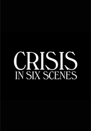 Crisis in Six Scenes (2016)
