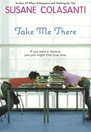 Take Me There (Susane Colasanti)