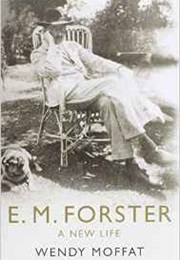 E. M. Forster: A New Life (Wendy Moffat)