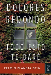 Todo Esto Te Daré (Dolores Redondo)