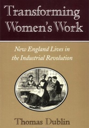 Transforming Women's Work: New England Lives in the Industrial Revolution (Thomas Dublin)