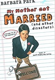 My Mother Got Married (And Other Disasters) (Barbara Park)