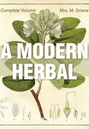 A Modern Herbal (Mrs. M. Grieve)