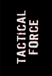Tactical Force. (2011)