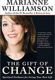 The Gift of Change : Spiritual Guidance to Living Your Best Life (Marianne Williamson)