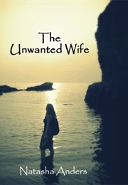 The Unwanted Wife (Natasha Anders)