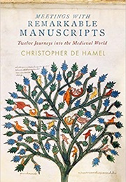 Meetings With Remarkable Manuscripts (Christopher De Hamel)