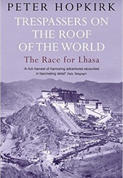 Trespassers on the Roof of the World (Peter Hopkirk)