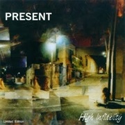 Present - High Infidelity