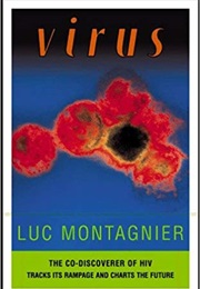 Virus: The Co-Discoverer of HIV Tracks Its Rampage and Charts the Future (Luc Montagnier)