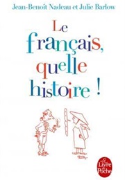 Le Français, Quelle Histoire ! (Jean-Benoît Nadeau, Julie Barlow)