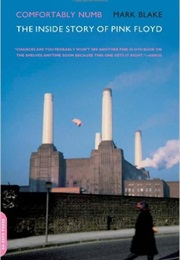 Comfortably Numb: The Inside Story of Pink Floyd (Mark Blake)