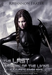 The Last Bastion of the Living (Rhiannon Frater)