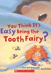 You Think It&#39;s Easy Being the Tooth Fairy? (Sheri Bell-Rehwoldt)