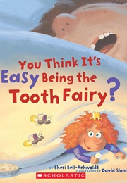 You Think It's Easy Being the Tooth Fairy? (Sheri Bell-Rehwoldt)