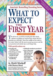 What to Expect the First Year (Heidi Murkoff and Sharon Mazel)
