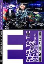 Email to the Universe (2005) (Robert Anton Wilson)