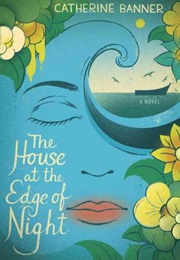 The House at the Edge of Night: A Novel (Catherine Banner)