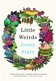 Little Weirds (Jenny Slate)