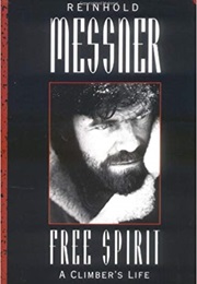 Free Spirit: A Climber&#39;s Life (Reinhold Messner)