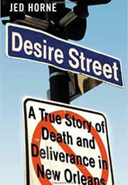 Desire Street: A True Story of Death and Deliverance in New Orleans (Jed Horne)