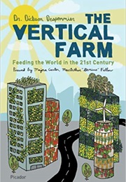 The Vertical Farm: Feeding the World in the 21st Century (Dickson Despommier)