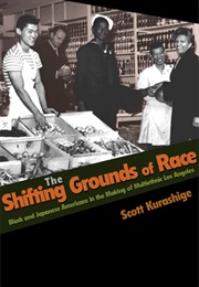 The Shifting Grounds of Race (Scott Kurashige)