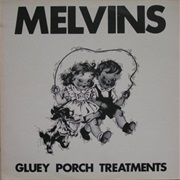 Melvins - Gluey Porch Treatments